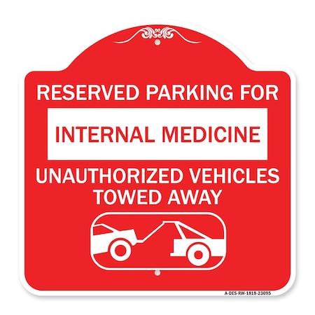Signmission Reserved Parking for Internal Medicine Unauthorized Vehicles Towed Away, Red & White, RW-1818-23095 A-DES-RW-1818-23095